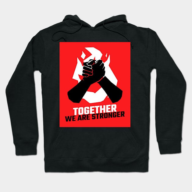 Together we are stronger Hoodie by revolutionnow